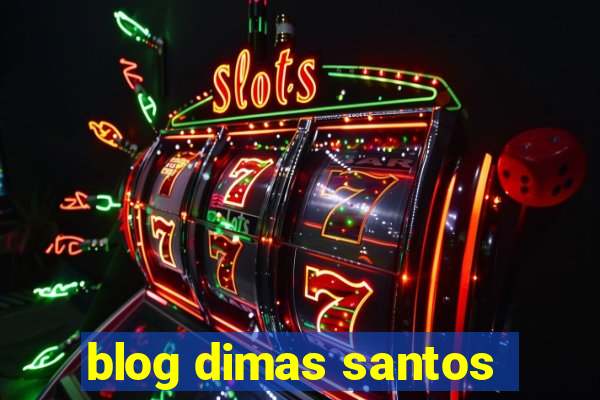 blog dimas santos